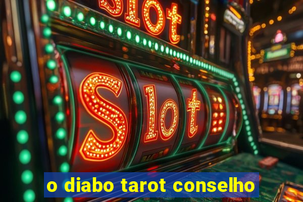 o diabo tarot conselho